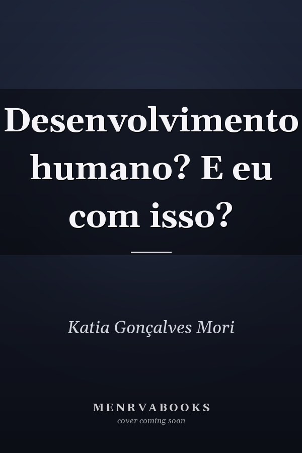 Desenvolvimento humano? E eu com isso?