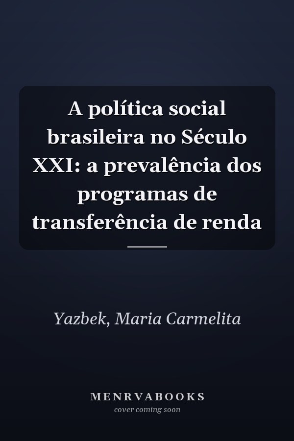 A política social brasileira no Século XXI: a prevalência dos programas de transferência de renda