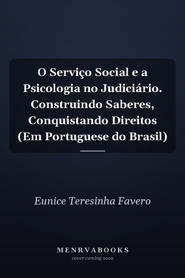 O Serviço Social e a Psicologia no Judiciário. Construindo Saberes, Conquistando Direitos (Em Portuguese do Brasil)