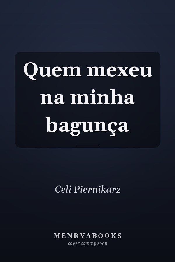 Quem mexeu na minha bagunça