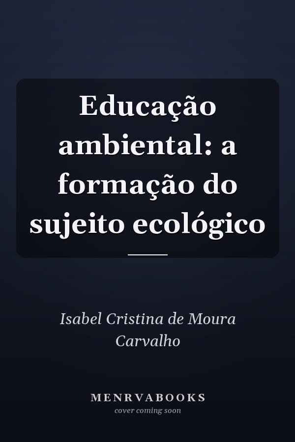 Educação ambiental: a formação do sujeito ecológico