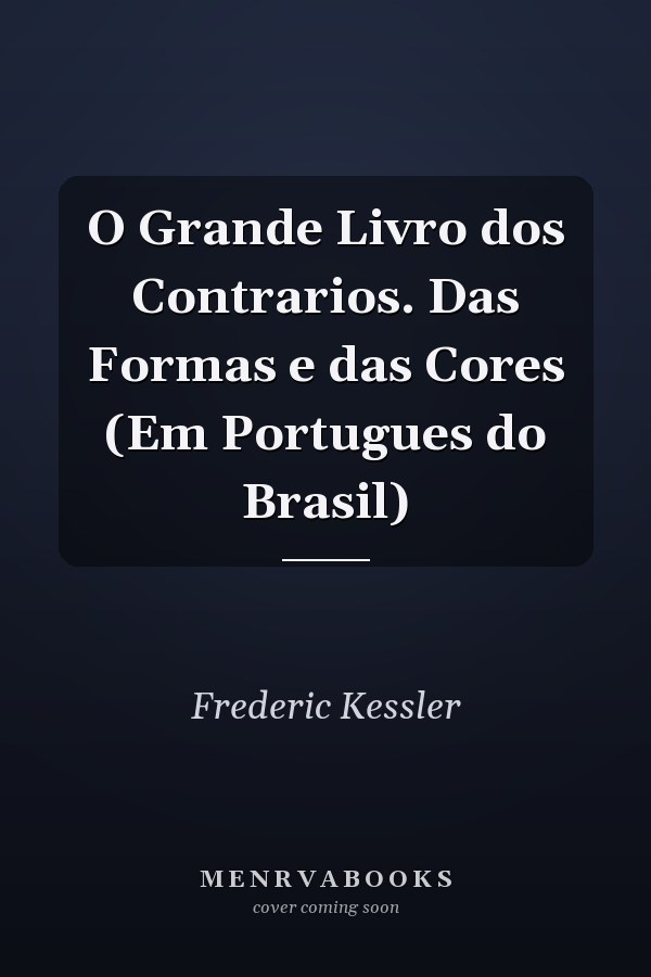 O Grande Livro dos Contrarios. Das Formas e das Cores (Em Portugues do Brasil)