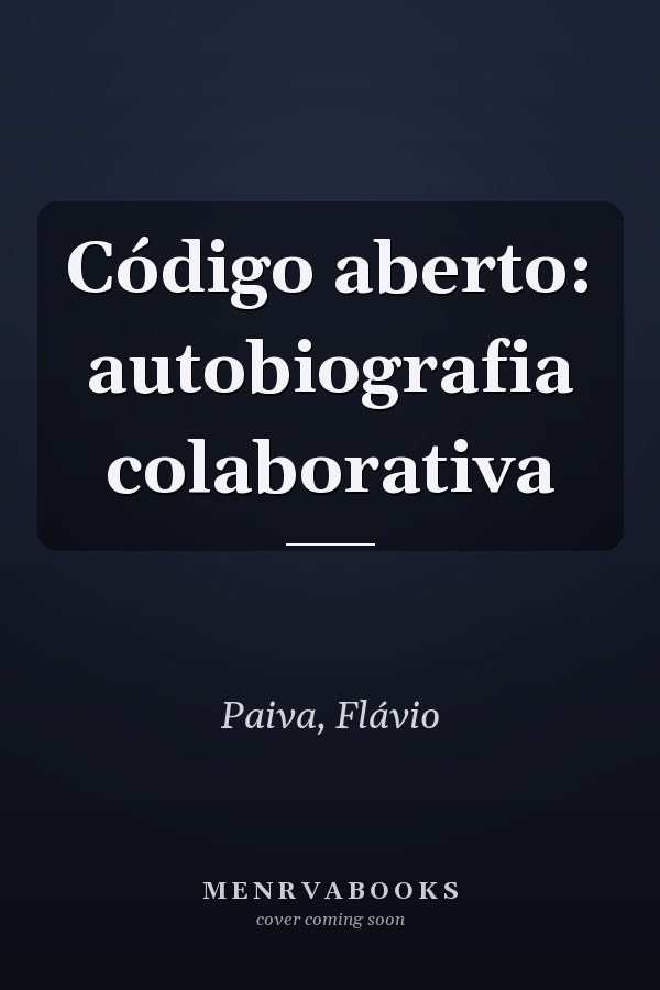 Código aberto: autobiografia colaborativa