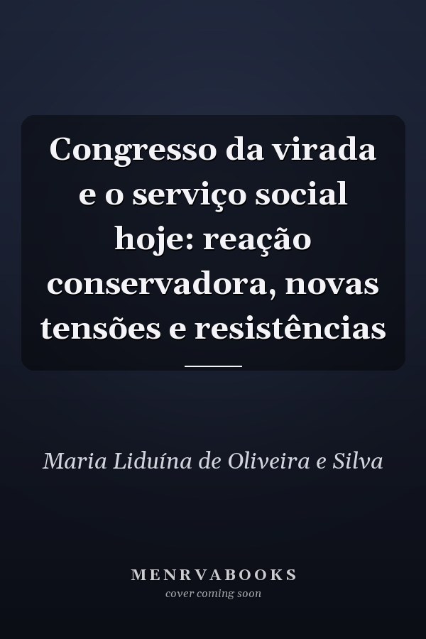 Congresso da virada e o serviço social hoje: reação conservadora, novas tensões e resistências