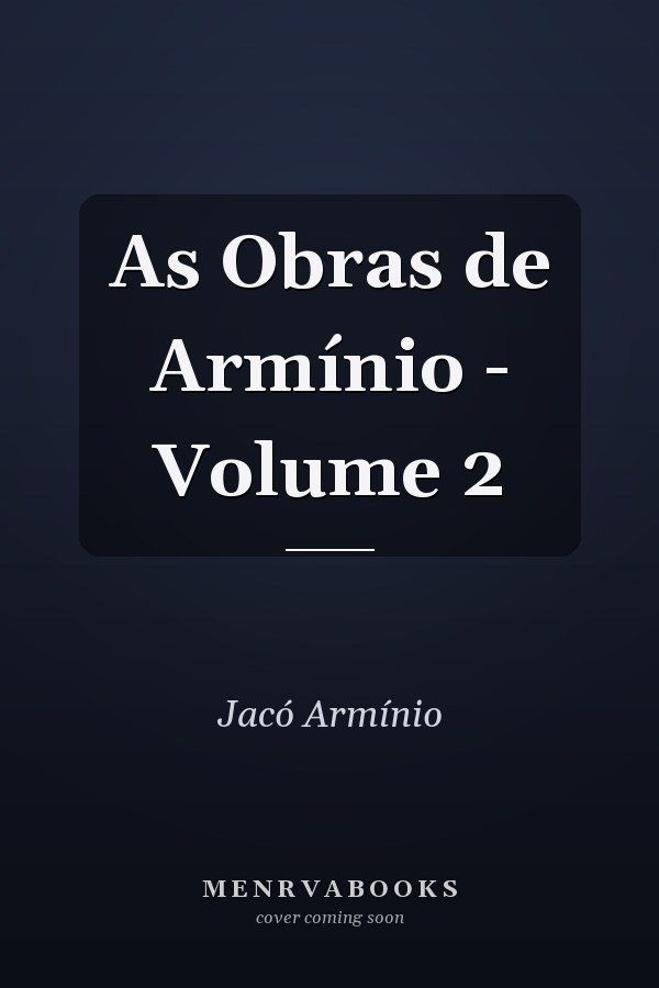 As Obras de Armínio - Volume 2