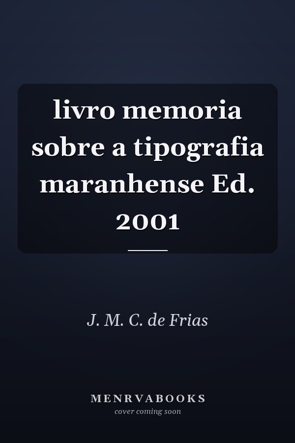 livro memoria sobre a tipografia maranhense Ed. 2001