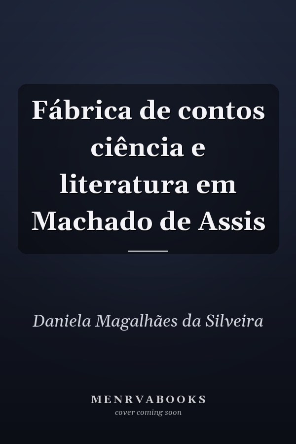 Fábrica de contos ciência e literatura em Machado de Assis