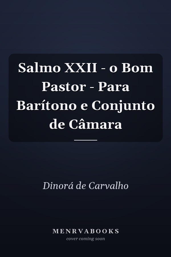 Salmo XXII - o Bom Pastor - Para Barítono e Conjunto de Câmara