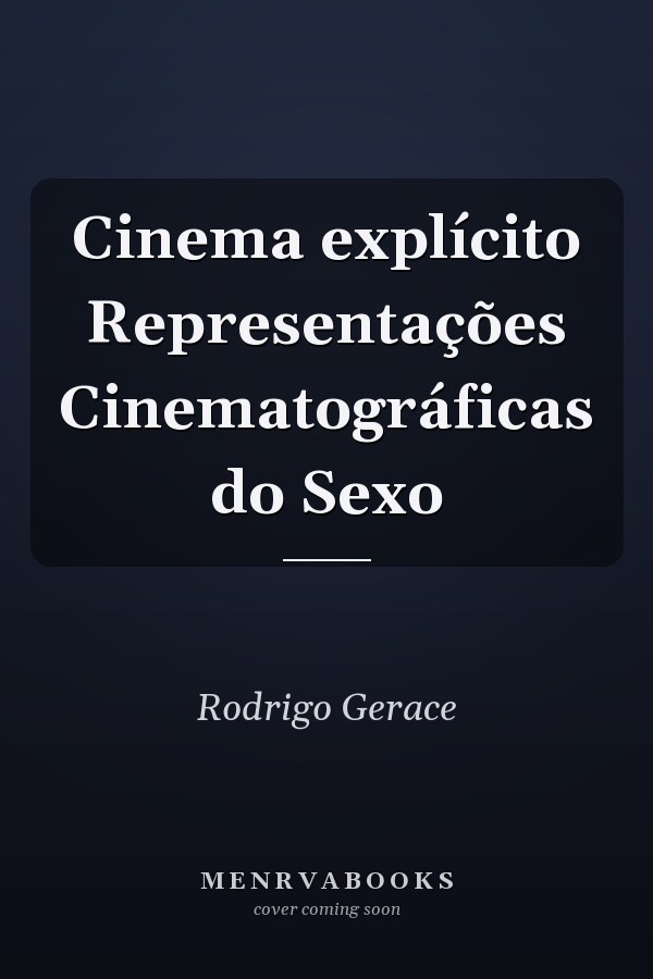 Cinema explícito Representações Cinematográficas do Sexo