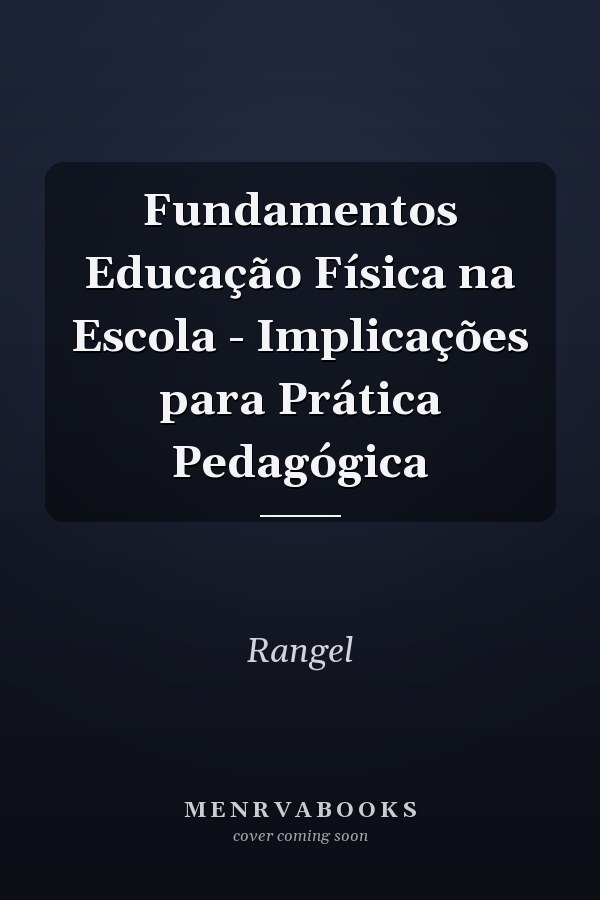 Fundamentos Educação Física na Escola - Implicações para Prática Pedagógica