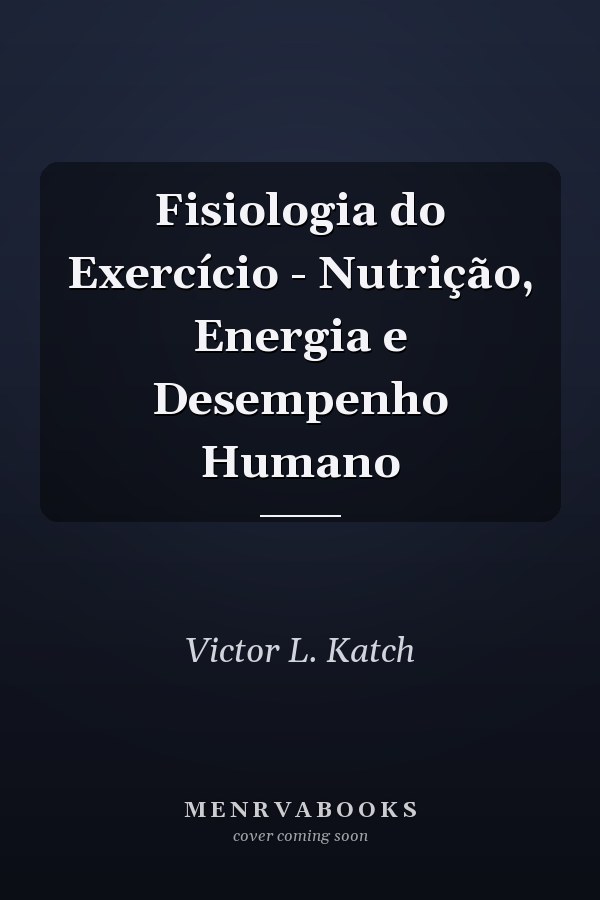Fisiologia do Exercício - Nutrição, Energia e Desempenho Humano