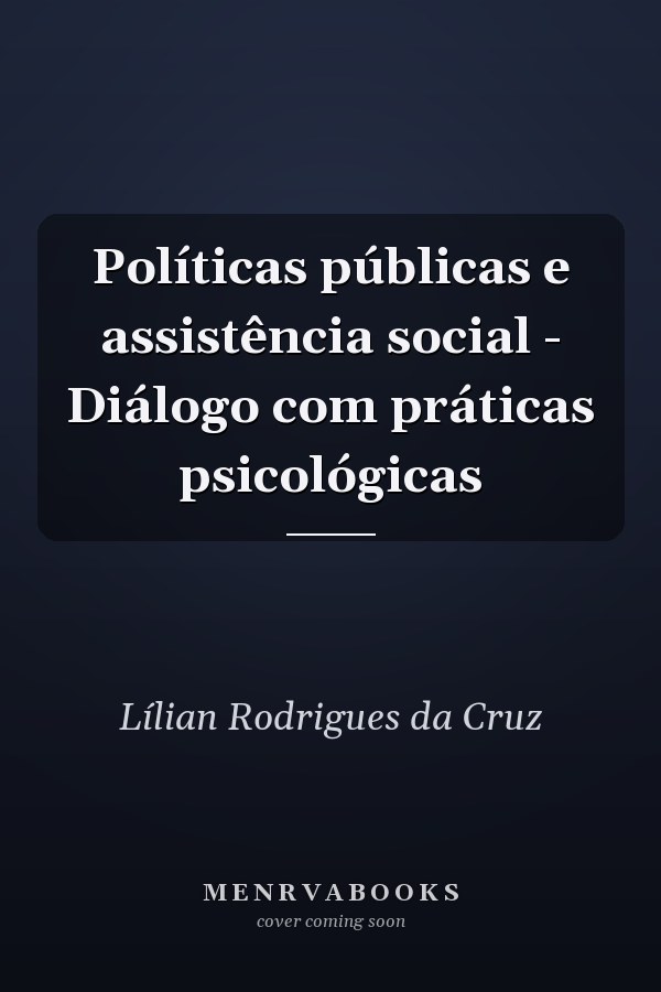 Políticas públicas e assistência social - Diálogo com práticas psicológicas