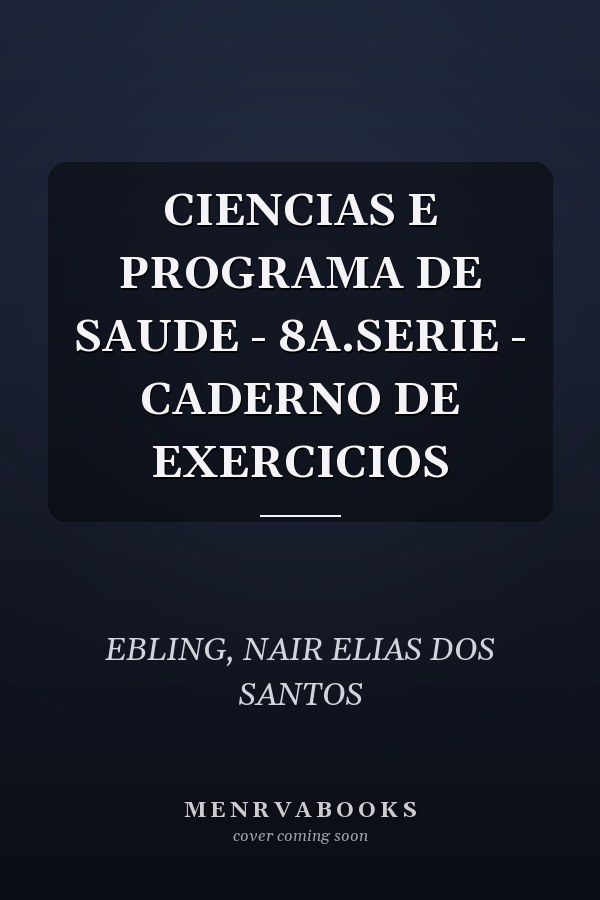 CIENCIAS E PROGRAMA DE SAUDE - 8A.SERIE - CADERNO DE EXERCICIOS