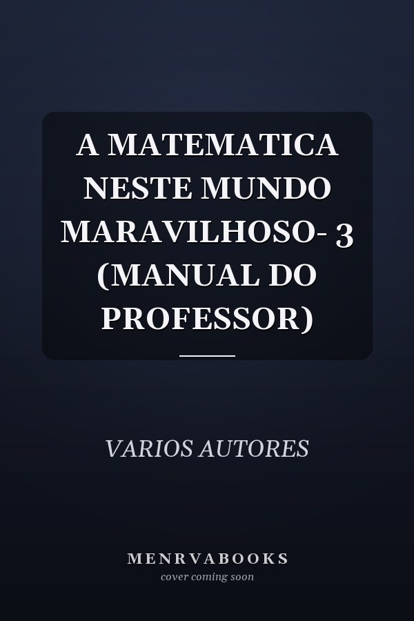 A MATEMATICA NESTE MUNDO MARAVILHOSO- 3 (MANUAL DO PROFESSOR)