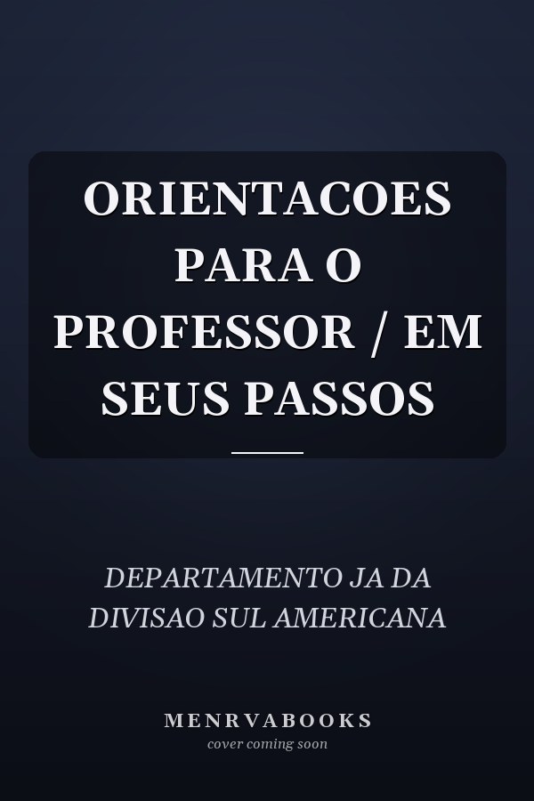ORIENTACOES PARA O PROFESSOR / EM SEUS PASSOS