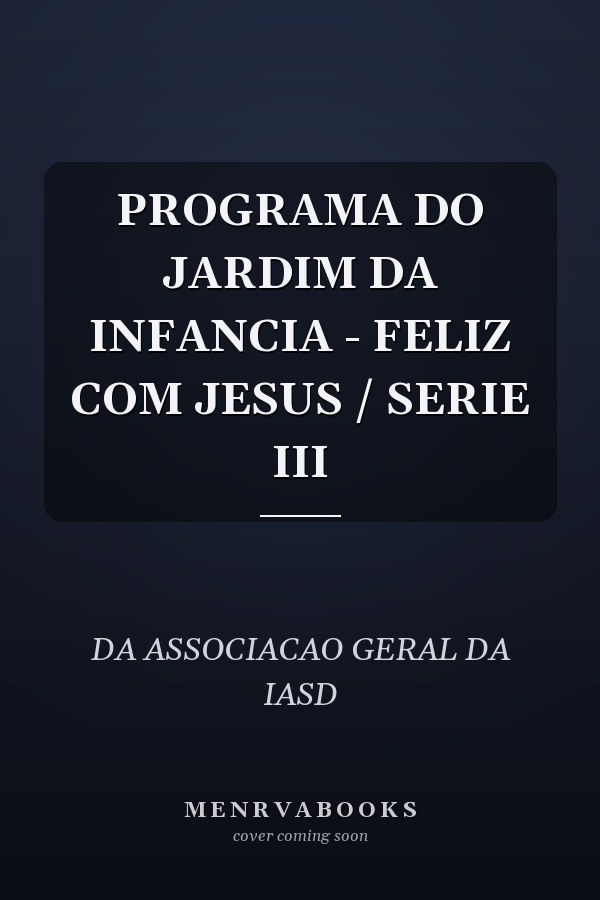 PROGRAMA DO JARDIM DA INFANCIA - FELIZ COM JESUS / SERIE III