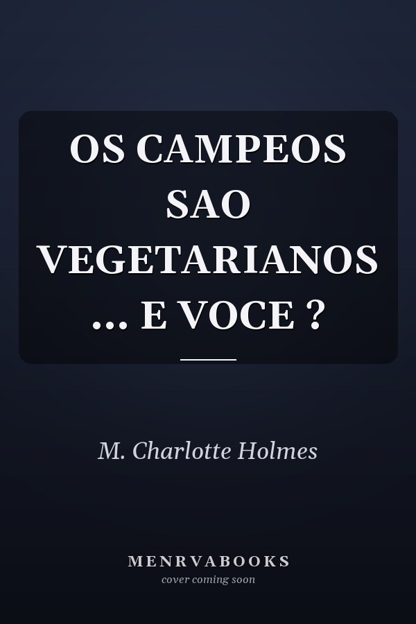 OS CAMPEOS SAO VEGETARIANOS ... E VOCE ?