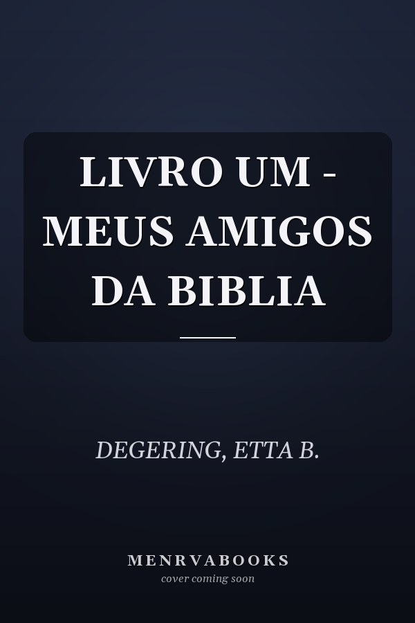 LIVRO UM - MEUS AMIGOS DA BIBLIA