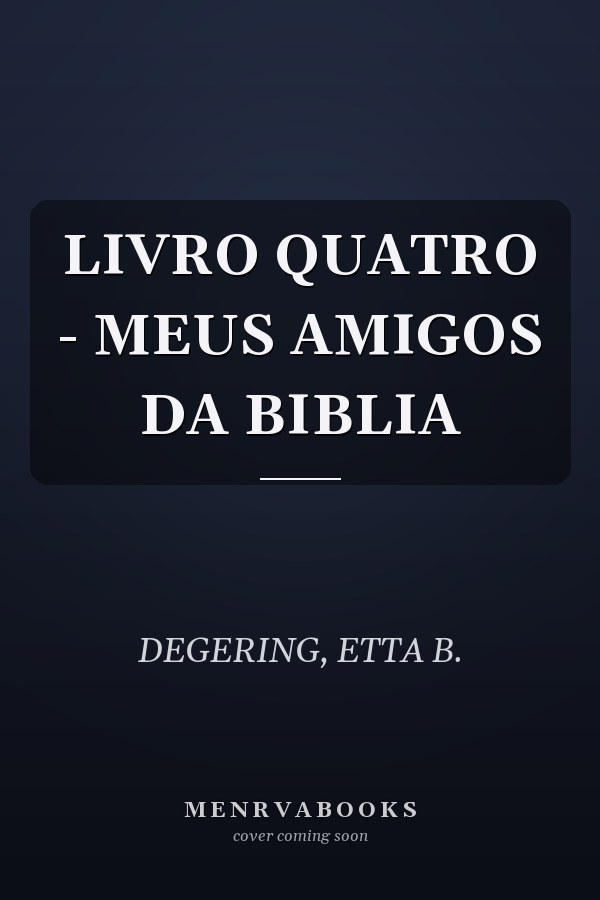 LIVRO QUATRO - MEUS AMIGOS DA BIBLIA
