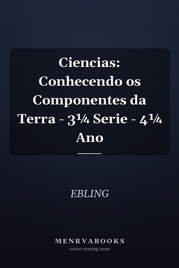 Ciencias: Conhecendo os Componentes da Terra - 3¼ Serie - 4¼ Ano