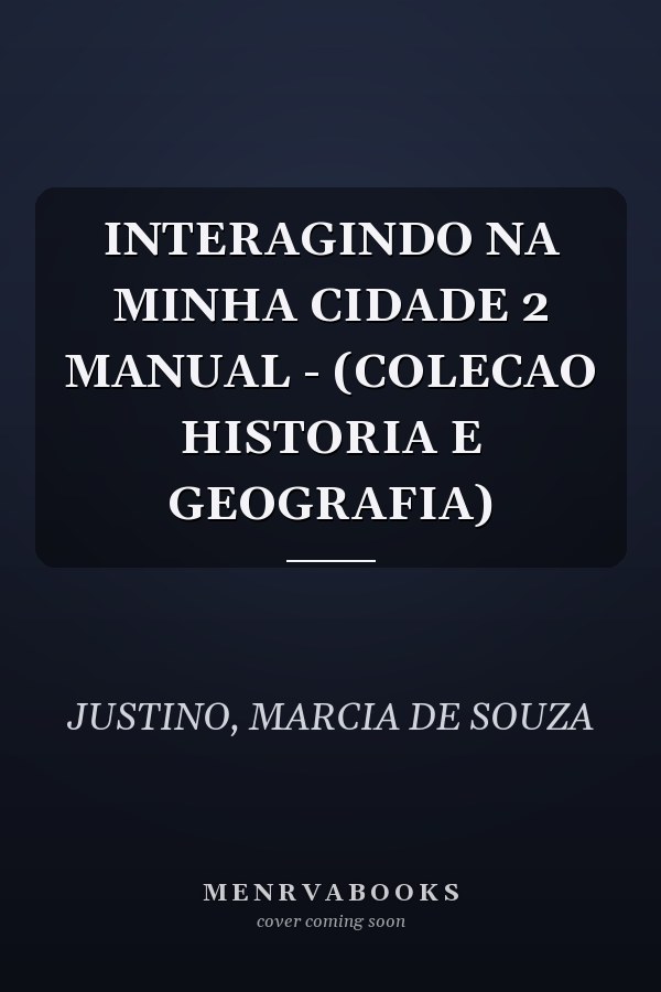 INTERAGINDO NA MINHA CIDADE 2 MANUAL - (COLECAO HISTORIA E GEOGRAFIA)