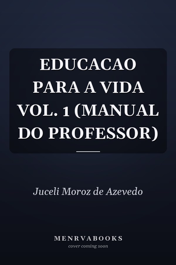EDUCACAO PARA A VIDA VOL. 1 (MANUAL DO PROFESSOR)