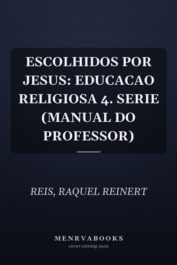 ESCOLHIDOS POR JESUS: EDUCACAO RELIGIOSA 4. SERIE (MANUAL DO PROFESSOR)