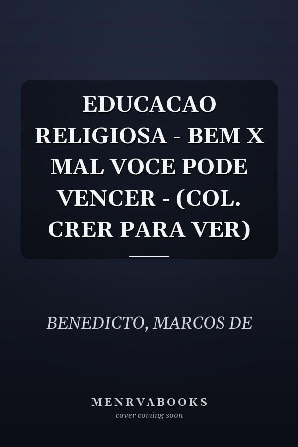 EDUCACAO RELIGIOSA - BEM X MAL VOCE PODE VENCER - (COL. CRER PARA VER)