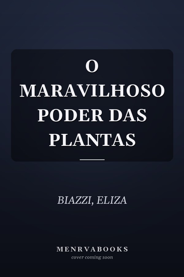 O MARAVILHOSO PODER DAS PLANTAS