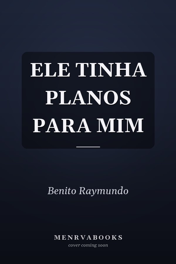 ELE TINHA PLANOS PARA MIM