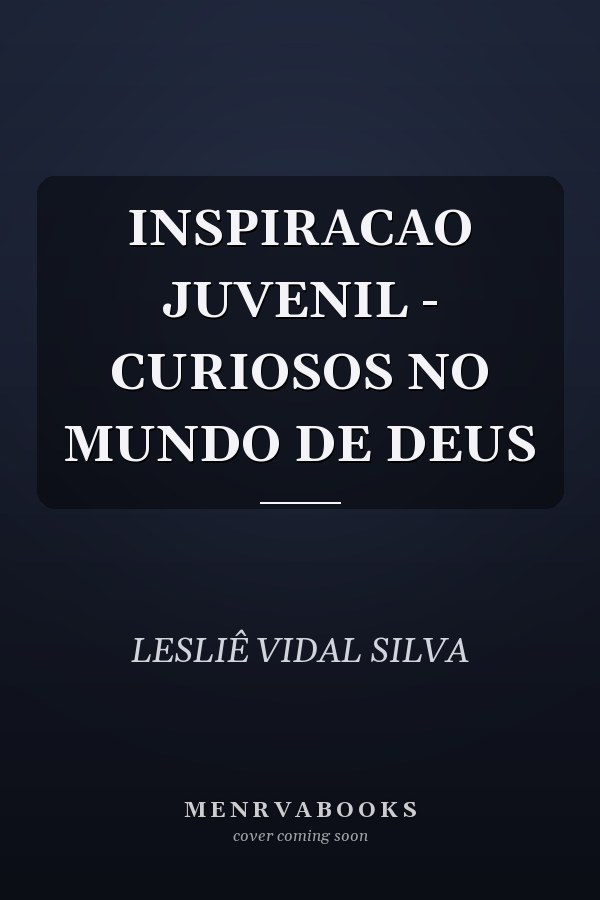 INSPIRACAO JUVENIL - CURIOSOS NO MUNDO DE DEUS