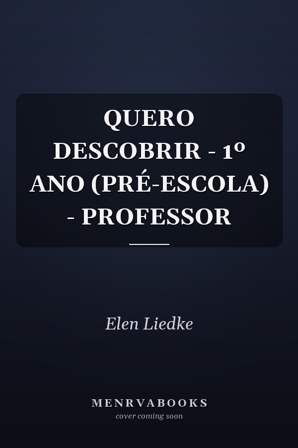 QUERO DESCOBRIR - 1º ANO (PRÉ-ESCOLA) - PROFESSOR