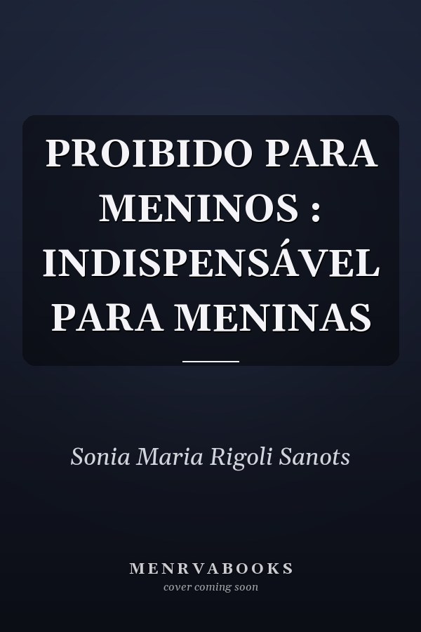 PROIBIDO PARA MENINOS : INDISPENSÁVEL PARA MENINAS