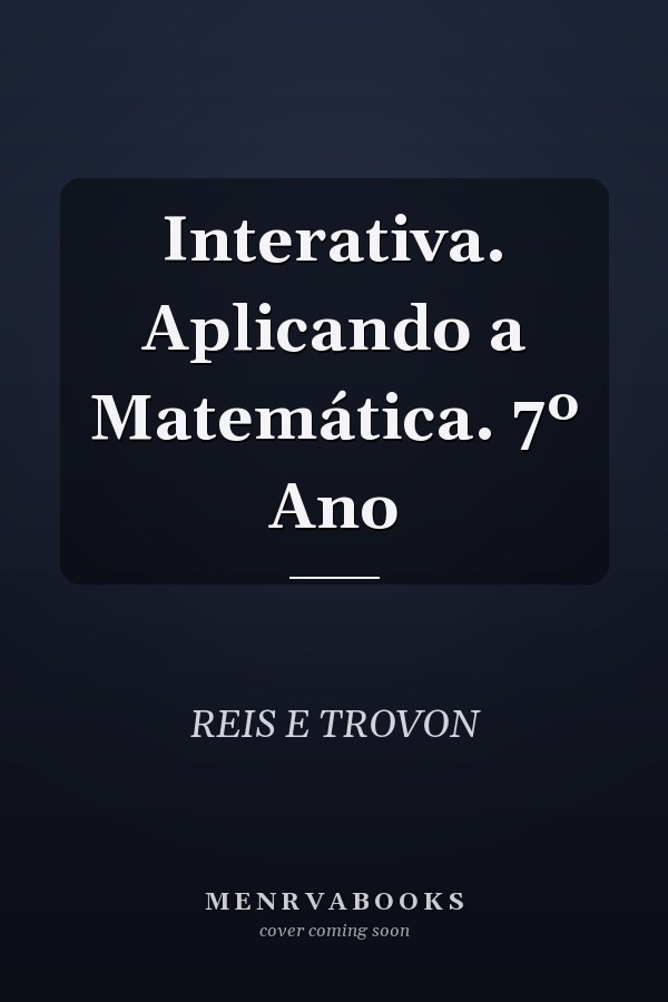 Interativa. Aplicando a Matemática. 7º Ano
