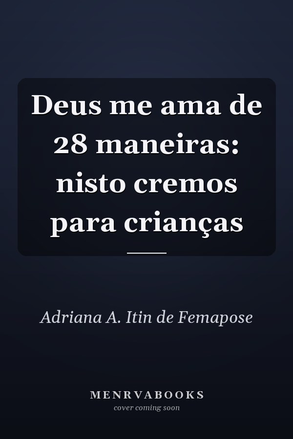 Deus me ama de 28 maneiras: nisto cremos para crianças