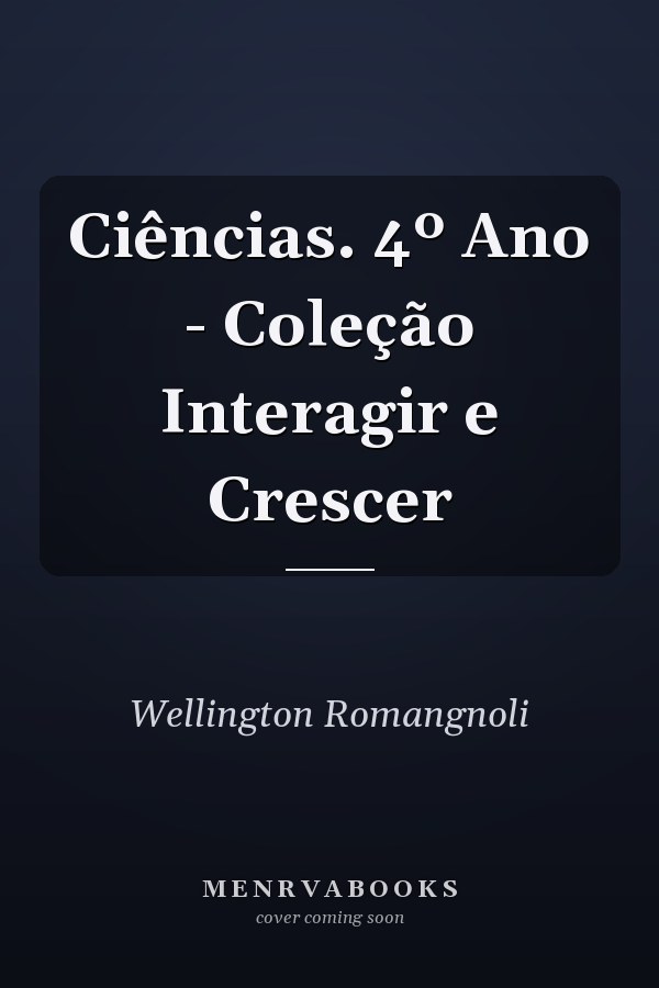 Ciências. 4º Ano - Coleção Interagir e Crescer