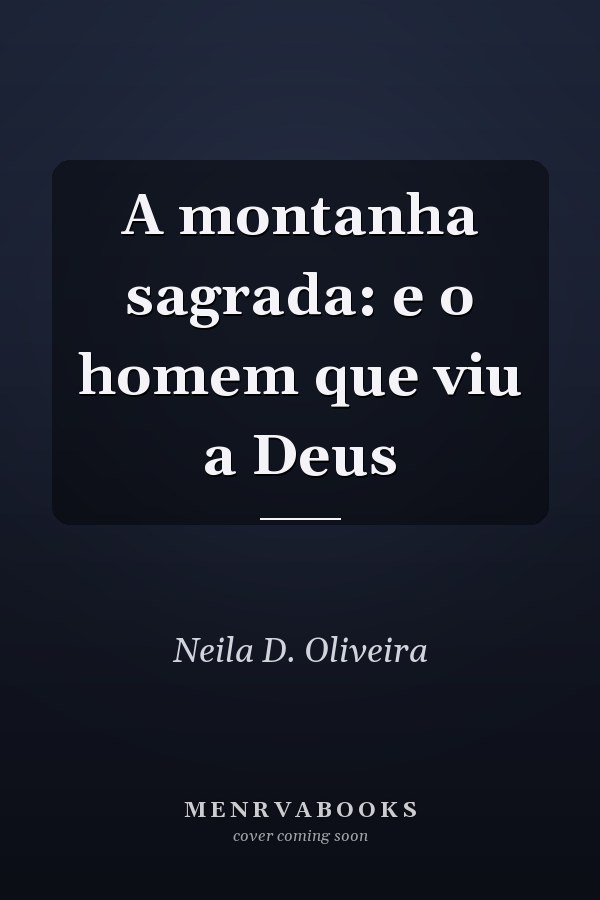 A montanha sagrada: e o homem que viu a Deus