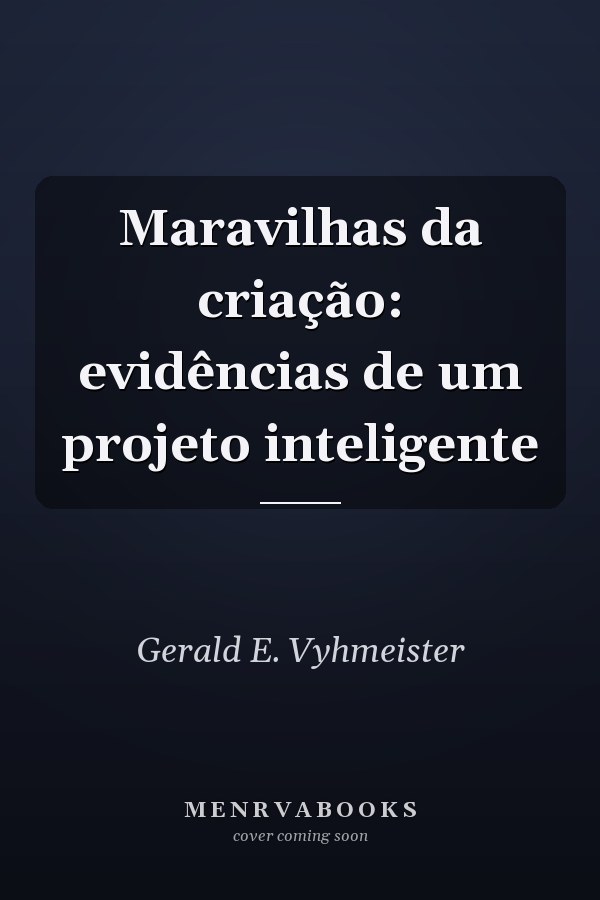 Maravilhas da criação: evidências de um projeto inteligente