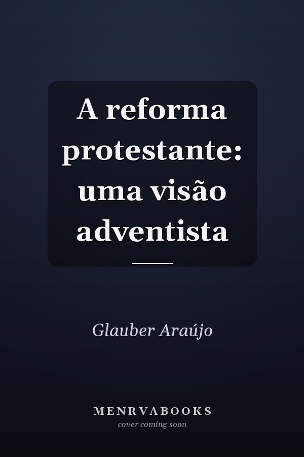 A reforma protestante: uma visão adventista