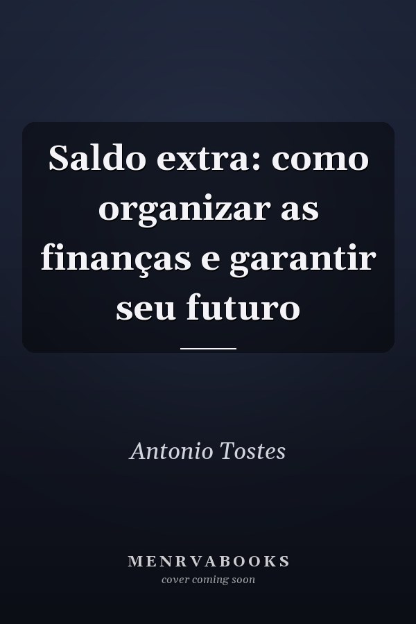 Saldo extra: como organizar as finanças e garantir seu futuro
