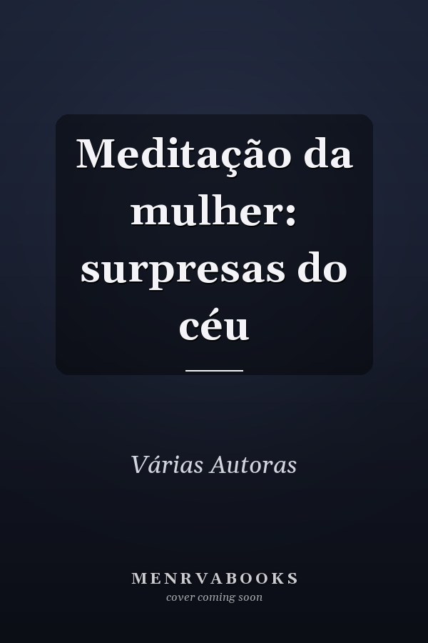 Meditação da mulher: surpresas do céu
