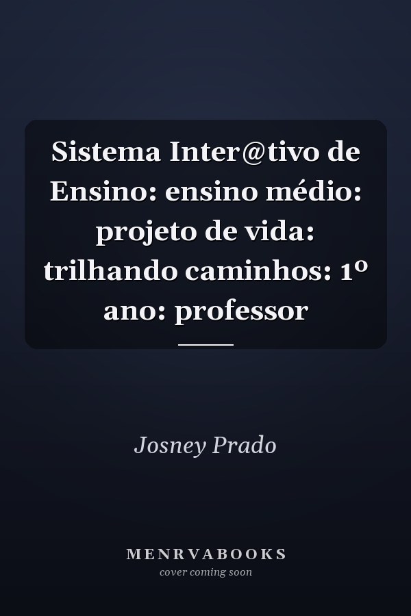 Sistema Inter@tivo de Ensino: ensino médio: projeto de vida: trilhando caminhos: 1º ano: professor
