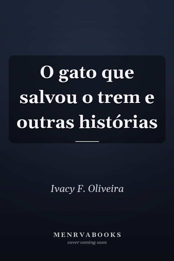 O gato que salvou o trem e outras histórias
