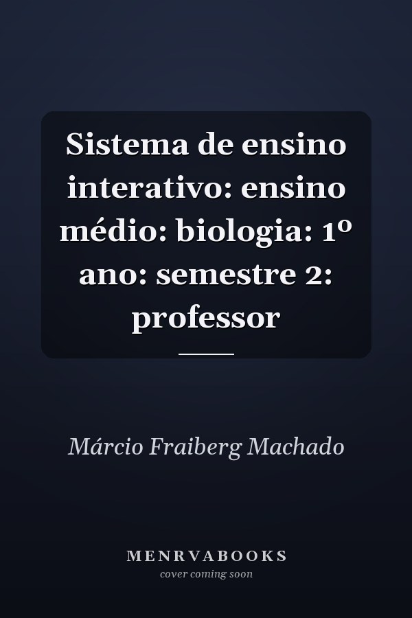 Sistema de ensino interativo: ensino médio: biologia: 1º ano: semestre 2: professor
