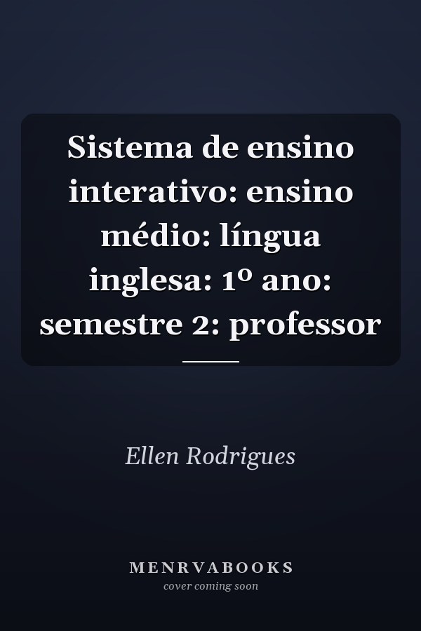 Sistema de ensino interativo: ensino médio: língua inglesa: 1º ano: semestre 2: professor