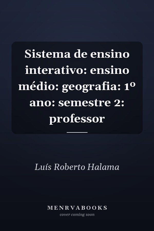 Sistema de ensino interativo: ensino médio: geografia: 1º ano: semestre 2: professor