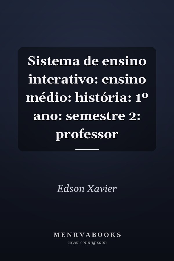 Sistema de ensino interativo: ensino médio: história: 1º ano: semestre 2: professor