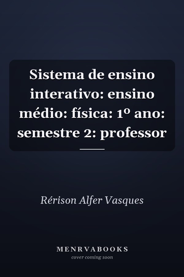 Sistema de ensino interativo: ensino médio: física: 1º ano: semestre 2: professor