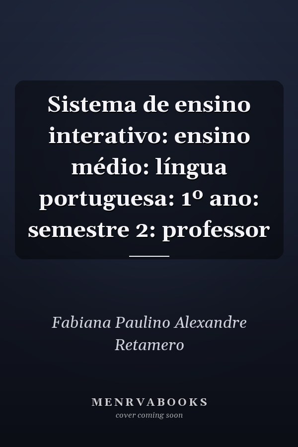 Sistema de ensino interativo: ensino médio: língua portuguesa: 1º ano: semestre 2: professor