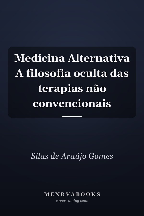 Medicina Alternativa A filosofia oculta das terapias não convencionais